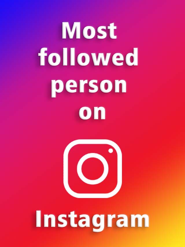 Most Followed Person On Instagram